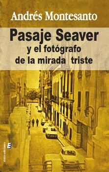 PASAJE SEAVER Y EL FOTGRAFO DE LA MIRADA TRISTE