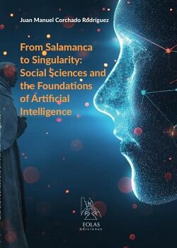 FROM SALAMANCA TO SINGULARITY: SOCIAL SCIENCES AND THE FOUNDATIONS OF ARTIFICIAL INTELLIGENCE