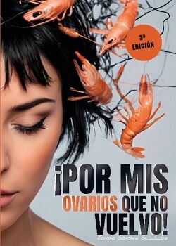 POR MIS OVARIOS QUE NO VUELVO!