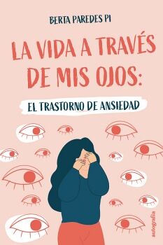 LA VIDA A TRAVS DE MIS OJOS: EL TRASTORNO DE ANSIEDAD