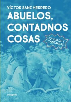ABUELOS, CONTADNOS COSAS. JUGAMOS Y CANTAMOS