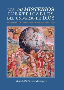 LOS 50 MISTERIOS INEXTRICABLES DEL UNIVERSO DE DIOS