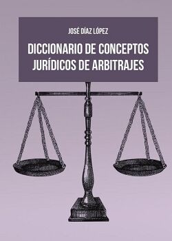 DICCIONARIO DE CONCEPTOS JUR�DICOS DE ARBITRAJES