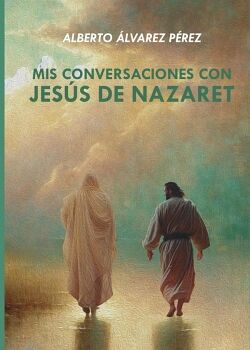 MIS CONVERSACIONES CON JES�S DE NAZAREZ