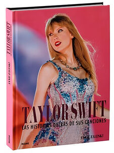 TAYLOR SWIFT -LAS HISTORIAS DETRS DE SUS CANCIONES- (GF/EMP.)