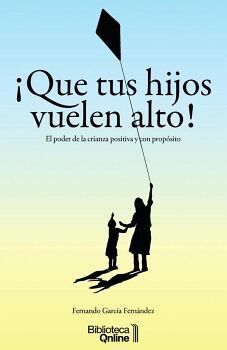 �QUE TUS HIJOS VUELEN ALTO!.