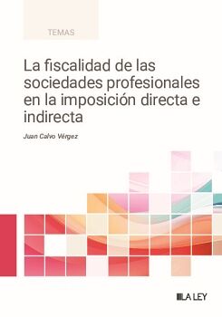 LA FISCALIDAD DE LAS SOCIEDADES PROFESIONALES EN LA IMPOSICI�N DIRECTA E INDIRECTA
