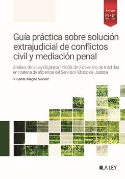 GU�A PR�CTICA SOBRE SOLUCI�N EXTRAJUDICIAL DE CONFLICTOS CIVIL Y MEDIACI�N PENAL