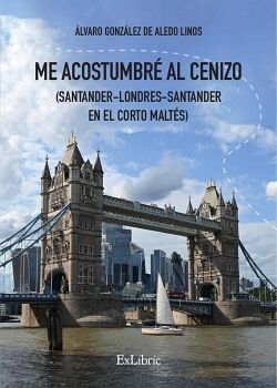 ME ACOSTUMBR� AL CENIZO (SANTANDER-LONDRES-SANTANDER EN EL CORTO MALT�S)