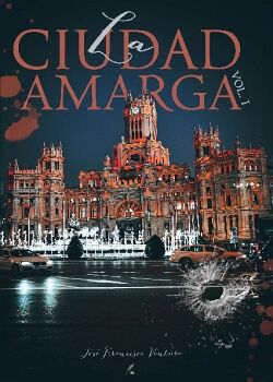 LA CIUDAD AMARGA, VOL. I
