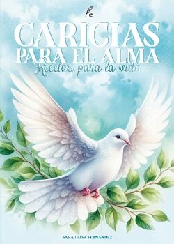 CARICIAS PARA EL ALMA. RECETAS PARA LA VIDA