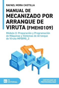 PREPARACI�N Y PROGRAMACI�N DE M�QUINAS Y SISTEMAS DE ARRANQUE DE VIRUTA MF0090_2