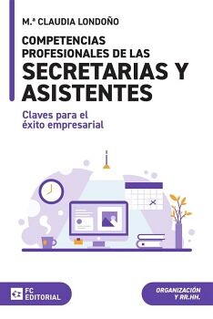 COMPETENCIAS PROFESIONALES DE LAS SECRETARIAS Y ASISTENTES: CLAVES PARA EL �XITO EMPRESARIAL