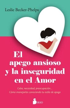 EL APEGO ANSIOSO Y LA INSEGURIDAD EN EL AMOR