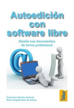 AUTOEDICI�N CON SOFTWARE LIBRE. DISE�E SUS DOCUMENTOS DE FORMA PROFESIONAL