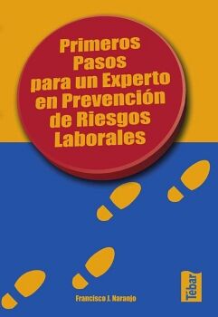 PRIMEROS PASOS PARA UN EXPERTO EN PREVENCI�N DE RIESGOS LABORALES