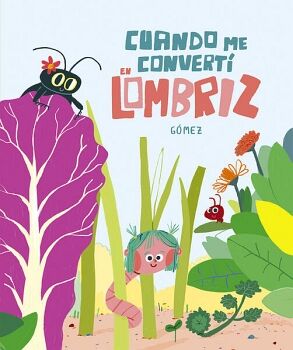 CUANDO ME CONVERT� EN LOMBRIZ