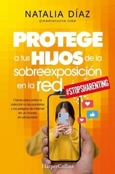 PROTEGE A TUS HIJOS DE LA SOBREEXPOSICI�N EN LA RED