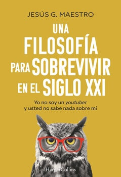 UNA FILOSOFA PARA SOBREVIVIR EN EL SIGLO XXI 3ED. -YO NO SOY-