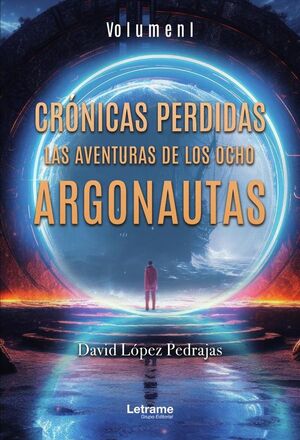 CRNICAS PERDIDAS: LAS AVENTURAS DE LOS OCHO ARGONAUTAS. VOLUMEN I.