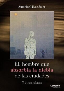 EL HOMBRE QUE ABSORB�A LA NIEBLA DE LAS CIUDADES