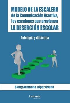 MODELO DE LA ESCALERA DE LA COMUNICACI�N ASERTIVA, LOS ESCALONES QUE PREVIENEN LA DESERCI�N ESCOLAR
