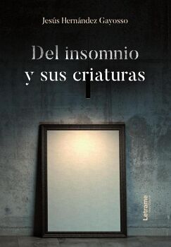 DEL INSOMNIO Y SUS CRIATURAS