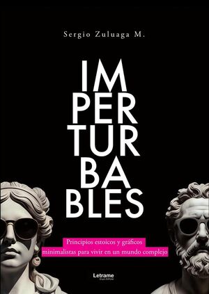 IMPERTURBABLES. PRINCIPIOS SIMPLES Y GRFICOS MINIMALISTAS PARA VIVIR EN UN MUNDO COMPLEJO.