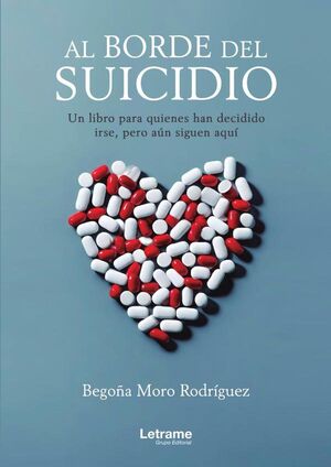 AL BORDE DEL SUICIDIO. UN LIBRO PARA QUIENES HAN DECIDIDO IRSE, PERO AN ESTN AQU.