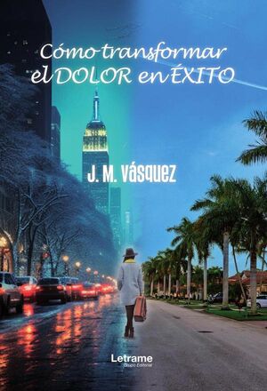 CMO TRANSFORMAR EL DOLOR EN XITO