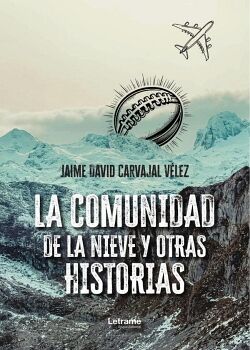 LA COMUNIDAD DE LA NIEVE Y OTRAS HISTORIAS