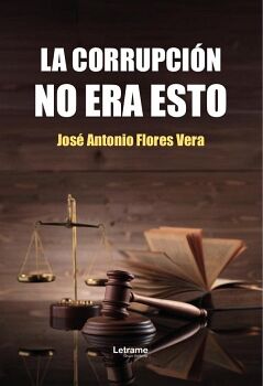 LA CORRUPCI�N NO ERA ESTO