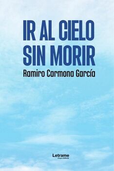 IR AL CIELO SIN MORIR
