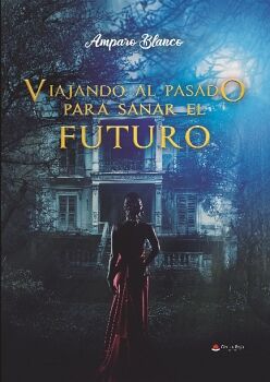 VIAJANDO AL PASADO PARA SANAR EL FUTURO