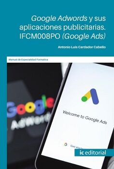 GOOGLE ADWORDS Y SUS APLICACIONES PUBLICITARIAS. (GOOGLE ADS)