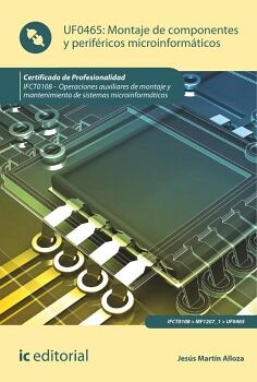 MONTAJE DE COMPONENTES Y PERIFRICOS MICROINFORMTICOS. IFCT0108 - OPERACIONES AUXILIARES DE MONTAJE Y MANTENIMIENTO DE
