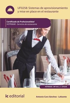 SISTEMAS DE APROVISIONAMIENTO Y MISE EN PLACE EN EL RESTAURANTE. HOTR0608 - SERVICIOS DE RESTAURANTE