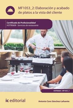 ELABORACIN Y ACABADO DE PLATOS A LA VISTA DEL CLIENTE. HOTR0608 - SERVICIOS DE RESTAURANTE