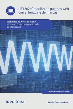 CREACIN DE PGINAS WEB CON EL LENGUAJE DE MARCAS. IFCD0110 - CONFECCIN Y PUBLICACIN DE PGINAS WEB