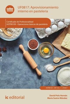 APROVISIONAMIENTO INTERNO EN PASTELER�A. HOTR0109 - OPERACIONES B�SICAS DE PASTELER�A