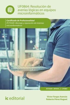 RESOLUCI�N DE AVER�AS L�GICAS EN EQUIPOS MICROINFORM�TICOS. IFCT0309 - MONTAJE Y REPARACI�N DE SISTEMAS MICROINFORM�TICO