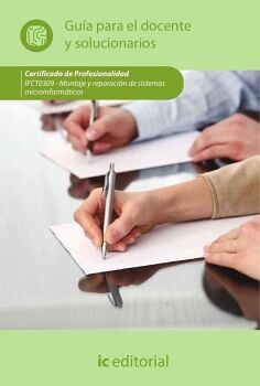 MONTAJE Y REPARACI�N DE SISTEMAS MICROINFORM�TICOS. IFCT0309 - GU�A PARA EL DOCENTE Y SOLUCIONARIOS