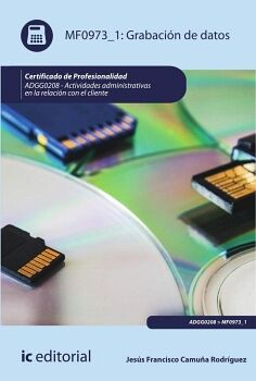 GRABACI�N DE DATOS. ADGG0208 - ACTIVIDADES ADMINISTRATIVAS EN LA RELACI�N CON EL CLIENTE