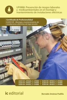 PREVENCI�N DE RIESGOS LABORALES Y MEDIOAMBIENTALES EN EL MONTAJE Y MANTENIMIENTO DE INSTALACIONES EL�CTRICAS. ELEE0109 -