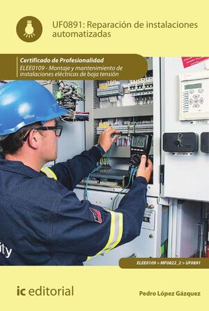 REPARACIN DE INSTALACIONES AUTOMATIZADAS. ELEE0109 -  MONTAJE Y MANTENIMIENTO DE INSTALACIONES ELCTRICAS DE BAJA TENSI