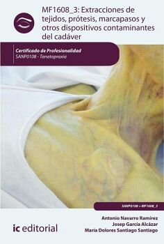 EXTRACCIONES DE TEJIDOS, PR�TESIS, MARCAPASOS Y OTROS DISPOSITIVOS CONTAMINANTES DEL CAD�VER. SANP0108 - TANATOPRAXIA