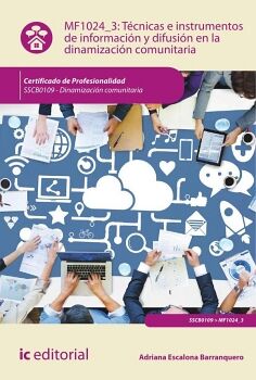T�CNICAS E INSTRUMENTOS DE INFORMACI�N Y DIFUSI�N EN LA DINAMIZACI�N COMUNITARIA. SSCB0109 - DINAMIZACI�N COMUNITARIA
