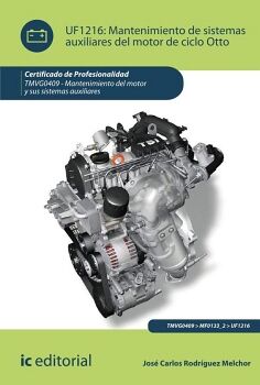 MANTENIMIENTO DE SISTEMAS AUXILIARES DEL MOTOR DE CICLO OTTO. TMVG0409 - MANTENIMIENTO DEL MOTOR Y SUS SISTEMAS AUXILIAR