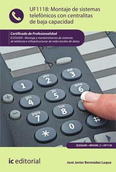 MONTAJE DE SISTEMAS TELEF�NICOS CON CENTRALITAS DE BAJA CAPACIDAD. ELES0209 - MONTAJE Y MANTENIMIENTO DE SISTEMAS DE TEL