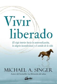 VIVIR LIBERADO -EL VIAJE INTERIOR HACIA LA AUTORREALIZACIN-